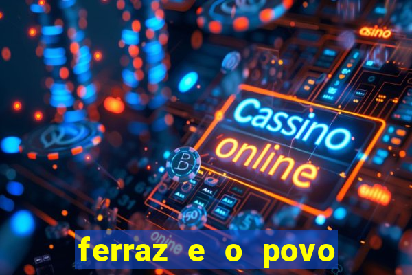 ferraz e o povo serrinha bahia